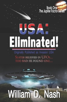 Paperback USA: Eliminated!: Slater Believed in UFOs...Too Bad He Found One... Book