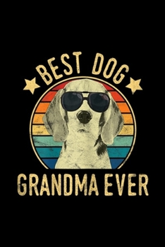 Paperback Best Dog Grandma Ever: Womens Best Dog Grandma Ever Beagles Mother's Day Journal/Notebook Blank Lined Ruled 6x9 100 Pages Book