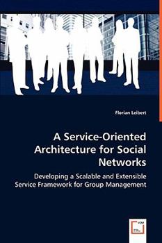 Paperback A Service-Oriented Architecture for Social Networks Book