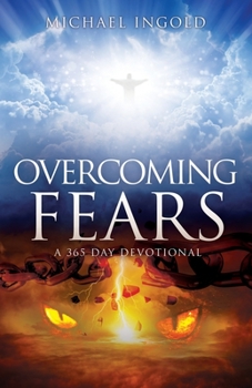 Paperback Overcoming Fears: A 365 Day Devotional Book