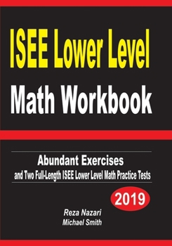 Paperback ISEE Lower Level Math Workbook: Abundant Exercises and Two Full-Length ISEE Lower Level Math Practice Tests Book