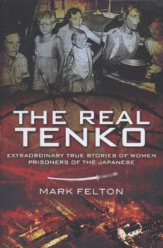 Hardcover The Real Tenko: Extraordinary True Stories of Women Prisoners of the Japanese Book