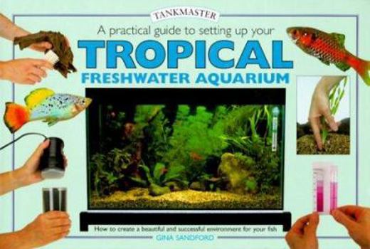 Hardcover A Practical Guide to Setting Up Your Tropical Freshwater Aquarium (Tankmasters) Book