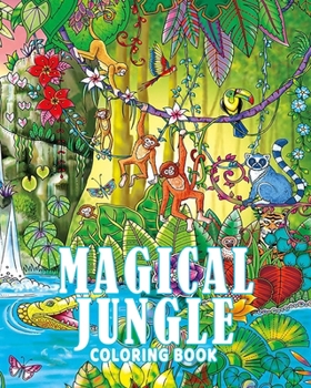 Paperback magical jungle coloring book: An Adult Coloring Book Featuring Beautiful Forest Animals, Birds, Plants and Wildlife for Stress Relief and Relaxation Book