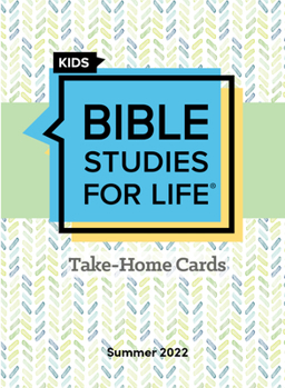 Cards Bible Studies for Life: Kids Take Home Cards Summer 2022 Book