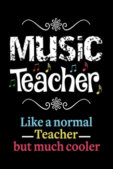 Paperback Music Teacher Like a Normal Teacher But Much Cooler Notebook: Lined Journal Notebook Teacher Appreciation Gifts For Music Teachers Men and Women - 120 Book