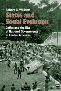 Paperback States and Social Evolution: Coffee and the Rise of National Governments in Central America Book