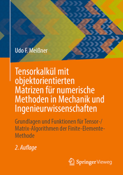 Hardcover Tensorkalkül Mit Objektorientierten Matrizen Für Numerische Methoden in Mechanik Und Ingenieurwissenschaften: Grundlagen Und Funktionen Für Tensor-/Ma [German] Book