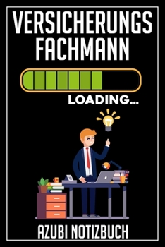 Versicherungsfachmann Loading… Azubi Notizbuch: 120 Seiten Liniert im Format A5 (6x9 Zoll) mit Soft Cover Glänzend. (German Edition)