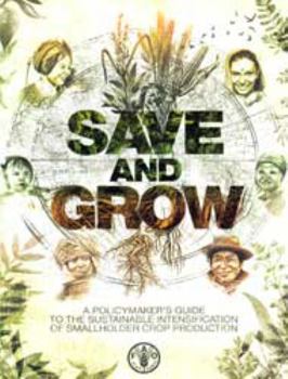 Save and Grow: A Policymaker's Guide to Sustainable Intensification of Smallholder Crop Production