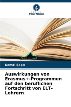 Paperback Auswirkungen von Erasmus+-Programmen auf den beruflichen Fortschritt von ELT-Lehrern [German] Book
