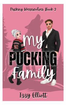 My Pucking Family: A Werewolf Hockey Romance Book 2 (Pucking Werewolves)