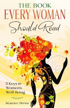 Paperback The Book Every Woman Should Read: 5 Keys to Women's Well-Being Book