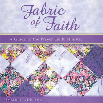 Hardcover Fabric of Faith: A Guide to the Prayer Quilt Ministry Book
