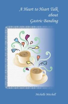 Paperback A Heart to Heart Talk about Gastric Banding Book