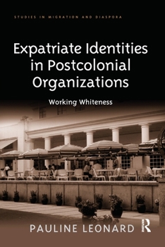 Paperback Expatriate Identities in Postcolonial Organizations: Working Whiteness Book