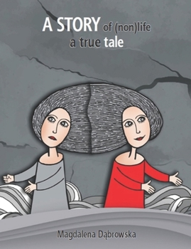 Paperback A Story of (Non)Life: A True Tale Book