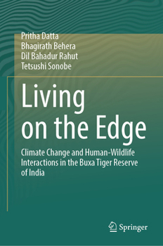 Hardcover Living on the Edge: Climate Change and Human-Wildlife Interactions in the Buxa Tiger Reserve of India Book