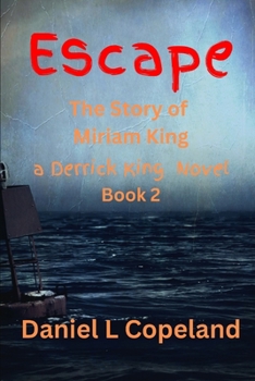 Escape : A Derrick King Novel, the Story of Miriam King, Book 2