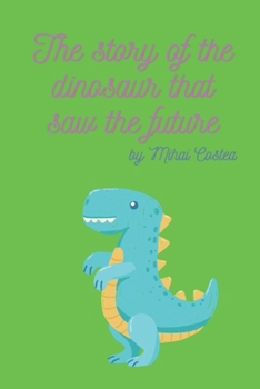 Paperback The story of the dinosaur that saw the future Book