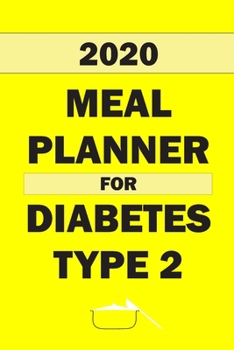 Paperback 2020 Meal Planner For Diabetes Type 2: Track And Plan Your Meals Weekly In 2020 (52 Weeks Food Planner - Journal - Log - Calendar): 2020 Monthly Meal Book