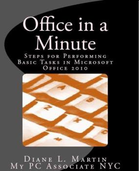 Paperback Office in a Minute: Steps for Performing Basic Tasks in Microsoft's 2010 Home and Student Editions of Word, Excel, OneNote and PowerPoint Book