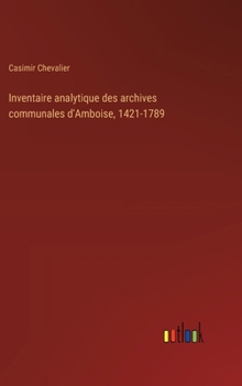Hardcover Inventaire analytique des archives communales d'Amboise, 1421-1789 [French] Book