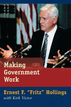 Hardcover Making Government Work: Lessons from a Life in Politics Book