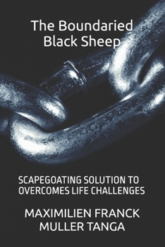 Paperback The Boundaried Black Sheep: Scapegoating Solution to Overcomes Life Challenges Book
