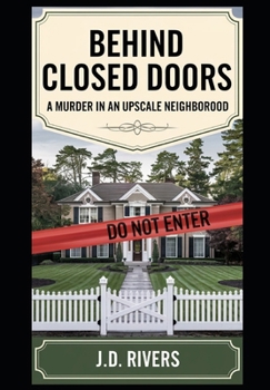Paperback Behind Closed Doors: A Murder in an Upscale Neighborhood Book