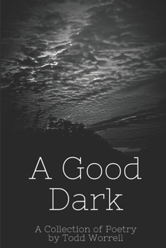 Paperback A Good Dark: A Collection of Poetry Book