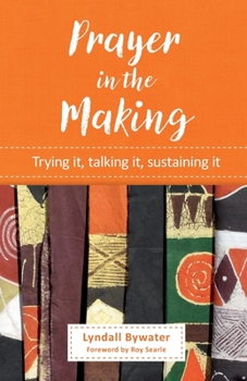 Paperback Prayer in the Making: Trying it, talking it, sustaining it Book