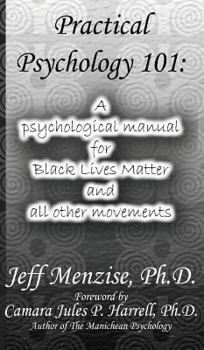 Hardcover Practical Psychology 101: A psychological manual for Black Lives Matter and all other movements Book