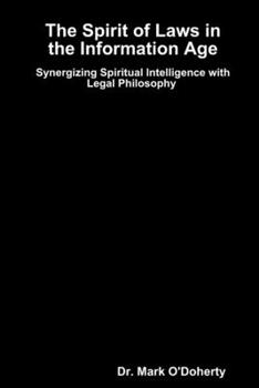 Paperback The Spirit of Laws in the Information Age - Synergizing Spiritual Intelligence with Legal Philosophy Book