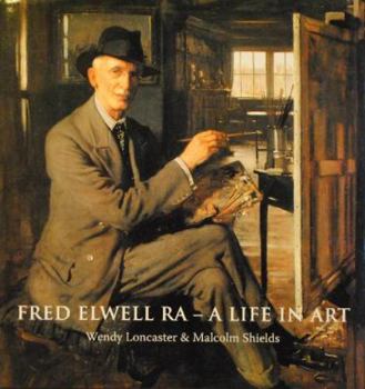 Hardcover Fred Elwell R.A. - a Life in Art: A Perspective on a New Old Master Book