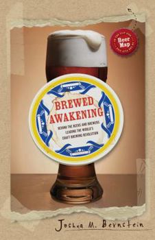 Hardcover Brewed Awakening: Behind the Beers and Brewers Leading the World's Craft Brewing Revolution Book