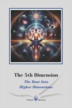 Paperback The 5th Dimension: The Door Into Higher Dimensions Book
