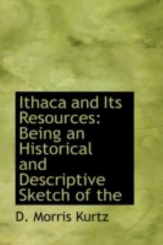 Ithaca and Its Resources : Being an Historical and Descriptive Sketch of The