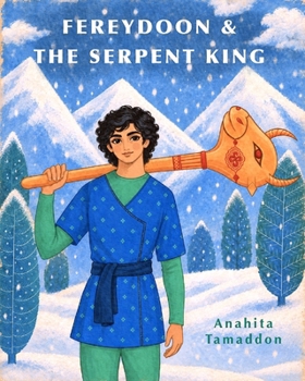 Fereydoon and the Serpent King (Persian Myths)