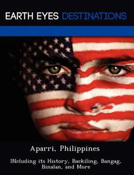 Paperback Aparri, Philippines: Including Its History, Backiling, Bangag, Binalan, and More Book