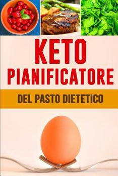 Paperback Keto Pianificatore del Pasto Dietetico: Giornaliero dell'alimento quotidiano di dieta di Keto Prep basso del pasto di Carb e lista di pianificazione d [Italian] Book