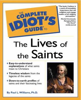 Paperback The Complete Idiot's Guide to the Lives of the Saints Book