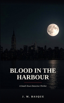 Paperback Blood in the Harbour: A Small-Town Detective Thriller Book