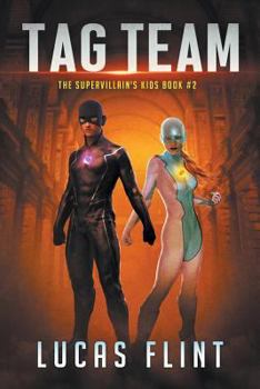 Tag Team - Book #2 of the Supervillain's Kids