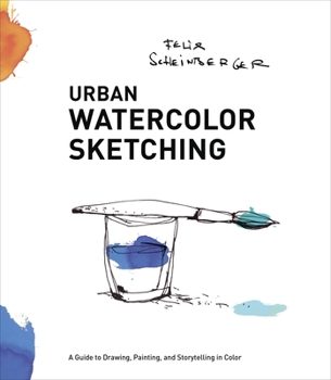 Paperback Urban Watercolor Sketching: A Guide to Drawing, Painting, and Storytelling in Color Book