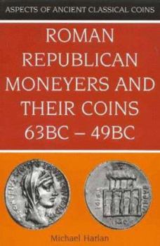 Paperback Roman Republican Moneyers & Their Coins, 63 BC - 49 BC Book