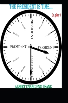 Paperback THE PRESIDENT IS TIME (a play) Book