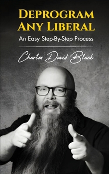 Paperback Deprogram Any Liberal: An Easy Step-By-Step Process Book