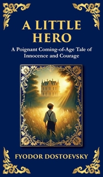 A Little Hero: Innocence, First Love, and the Confusion of Growing Up (Deluxe Hardbound Edition) (Library of Alexandria)