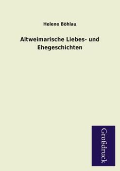 Paperback Altweimarische Liebes- Und Ehegeschichten [German] Book